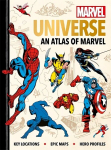 Marvel Universe: An Atlas of Marvel: Key locations, epic maps and hero profiles