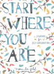 Start Where You Are: A Journal for Self-Exploration