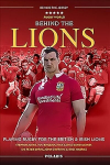 Behind the Lions: Playing Rugby for the British & Irish Lions New in Paperback