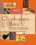 Calligrapher's Bible: 100 Complete Alphabets and How to Draw Them