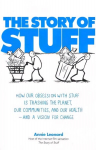 Story of Stuff: How Our Obsession with Stuff is Trashing the Planet, Our Communities, and Our Health - and a Vision for Change