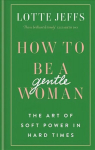 How to be a Gentlewoman: The Art of Soft Power in Hard Times
