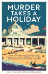 Murder Takes a Holiday: Classic Crime Stories for Summer Main