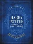 Unofficial Harry Potter Character Compendium: MuggleNet's Ultimate Guide to Who's Who in the Wizarding World
