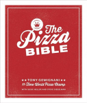Pizza Bible: The World's Favorite Pizza Styles, from Neapolitan, Deep-Dish, Wood-Fired, Sicilian, Calzones and Focaccia to New York, New Haven, Detroit, and More