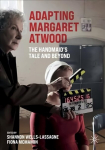 Adapting Margaret Atwood: The Handmaid's Tale and Beyond 1st ed. 2021