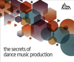 Secrets of Dance Music Production: The World's Leading Electronic Music Production Magazine Delivers the Definitive Guide to Making Cutting-Edge Dance Music