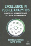 Excellence in People Analytics: How to Use Workforce Data to Create Business Value