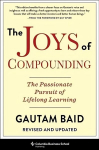 Joys of Compounding: The Passionate Pursuit of Lifelong Learning, Revised and Updated