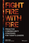 Viiruset&otilde;rje Fight Fire with Fire - Proactive Cybersecurity Strategies for Today's Leaders: Proactive Cybersecurity Strategies for Today's Leaders
