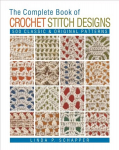 Complete Book of Crochet Stitch Designs: 500 Classic & Original Patterns Revised ed.