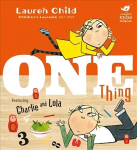 Charlie and Lola: One Thing: Board Book
