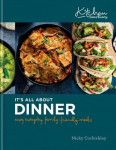 Kitchen Sanctuary: It's All About Dinner: Easy, Everyday, Family-Friendly Meals: THE SUNDAY TIMES BESTSELLER