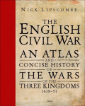 English Civil War: An Atlas and Concise History of the Wars of the Three Kingdoms 1639-51