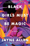 Black Girls Must Be Magic: A Novel