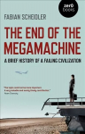 End of the Megamachine: A Brief History of a Failing Civilization