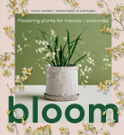 Bloom: Flowering plants for indoors and balconies