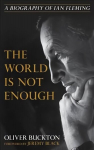 World Is Not Enough: A Biography of Ian Fleming