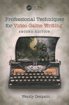 Professional Techniques for Video Game Writing, 2nd edition