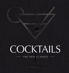 cocktails : The New Classics
