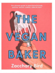 Vegan Baker: The ultimate guide to plant-based breads, pastries, donuts, cookies, cakes & more