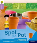 Oxford Reading Tree Explore with Biff, Chip and Kipper: Oxford Level 1plus: Spot the Pot