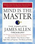 Mind is the Master: The Complete James Allen Treasury
