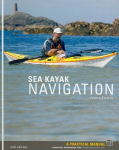 Sea Kayak Navigation: A Practical Manual, Essential Knowledge for Finding Your Way at Sea 2nd Revised edition
