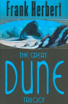 The Great Dune Trilogy: Dune, Dune Messiah, Children of Dune
