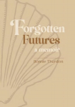 Forgotten Futures: a memoir