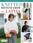 Knit Latvian Mittens : 17 Projects with Traditional Latvian Patterns to Knit, Knit Latvian Mittens : 17 Projects with Traditional Latvian Patterns to Knit