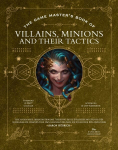 Game Masters Book of Villains, Minions and Their Tactics: Epic new antagonists for your PCs, plus new minions, fighting tactics, and guidelines for creating original BBEGs for 5th Edition RPG adventures