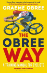 Obree Way: A Training Manual for Cyclists - A MUST-READ CYCLING WEEKLY 2nd Revised edition
