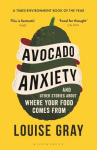 Avocado Anxiety: and Other Stories About Where Your Food Comes From