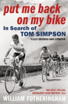 Put Me Back on My Bike: In Search of Tom Simpson, Put Me Back on My Bike: In Search of Tom Simpson