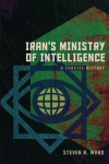 Irans Ministry of Intelligence: A Concise History, Irans Ministry of Intelligence: A Concise History