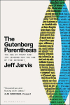 The Gutenberg Parenthesis: The Age of Print and Its Lessons for the Age of the Internet, The Gutenberg Parenthesis: The Age of Print and Its Lessons for the Age of the Internet