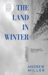The Land in Winter: Longlisted for the Walter Scott Prize for Historical Fiction, The Land in Winter: Longlisted for the Walter Scott Prize for Historical Fiction