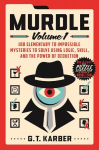 Murdle: Volume 1: 100 Elementary to Impossible Mysteries to Solve Using Logic, Skill, and the Power of Deduction, Murdle: Volume 1: 100 Elementary to Impossible Mysteries to Solve Using Logic, Skill, and the Power of Deduction
