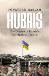 Hubris: The Origins of Russias War Against Ukraine, Hubris: The Origins of Russias War Against Ukraine
