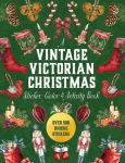 A Vintage Victorian Christmas Sticker, Color & Activity Book: Over 500 Unique Stickers, A Vintage Victorian Christmas Sticker, Color & Activity Book: Over 500 Unique Stickers