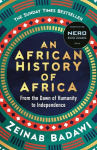 An African History of Africa: From the Dawn of Humanity to Independence, An African History of Africa: From the Dawn of Humanity to Independence