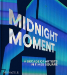 Midnight Moment: A Decade of Artists in Times Square, Midnight Moment: A Decade of Artists in Times Square
