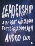 Leadership: A Reflective and Student Focused Approach, Leadership: A Reflective and Student Focused Approach
