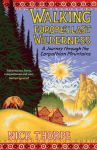 Walking Europes Last Wilderness: A Journey through the Carpathian Mountains, Walking Europes Last Wilderness: A Journey through the Carpathian Mountains