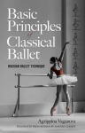 Basic Principles of Classical Ballet: Russian Ballet Technique, Basic Principles of Classical Ballet: Russian Ballet Technique