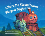 Where Do Steam Trains Sleep at Night?, Where Do Steam Trains Sleep at Night?