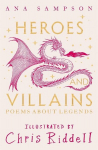 Heroes and Villains: Poems About Legends, Heroes and Villains: Poems About Legends