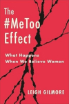 The #MeToo Effect: What Happens When We Believe Women, The #MeToo Effect: What Happens When We Believe Women