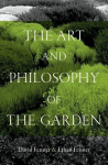 The Art and Philosophy of the Garden, The Art and Philosophy of the Garden